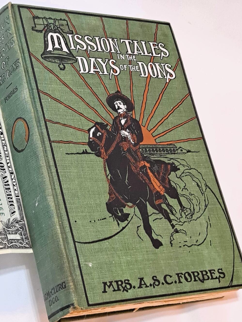 Mission Tales in the Days of the Dons by Mrs. A. S. C. Forbes (1909 1st Ed. HC)